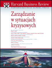 Harvard Business Review. Zarządzanie w sytuacjach kryzysowych