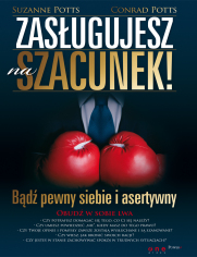 Zasługujesz na szacunek! Bądź pewny siebie i asertywny