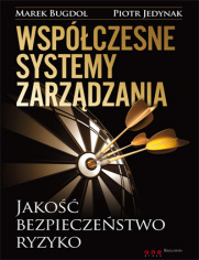 Współczesne systemy zarządzania. Jakość, bezpieczeństwo, ryzyko