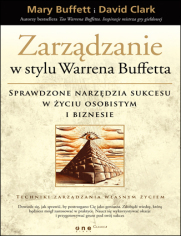 Zarządzanie w stylu Warrena Buffetta. Sprawdzone narzędzia sukcesu w życiu osobistym i biznesie