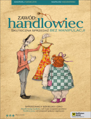 Zawód: handlowiec. Skuteczna sprzedaż bez manipulacji