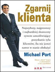 Zgarnij klienta. Najszybszy, najprostszy i najbardziej skuteczny system umożliwiający pozyskanie tylu klientów, ilu nie jesteś nawet w stanie obsłużyć