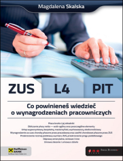 ZUS, L4, PIT. Co powinieneś wiedzieć o wynagrodzeniach pracowniczych